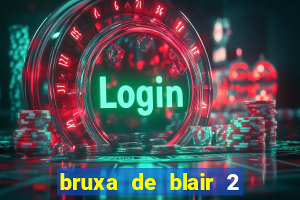 bruxa de blair 2 filme completo dublado